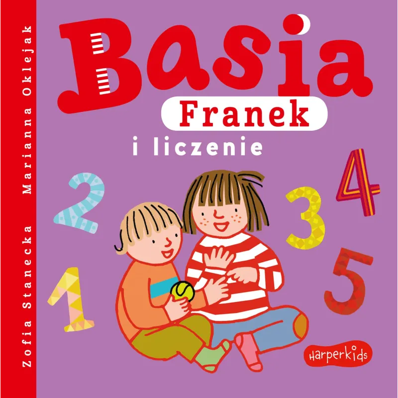 BASIA, FRANEK I LICZENIE Zofia Stanecka - Harperkids