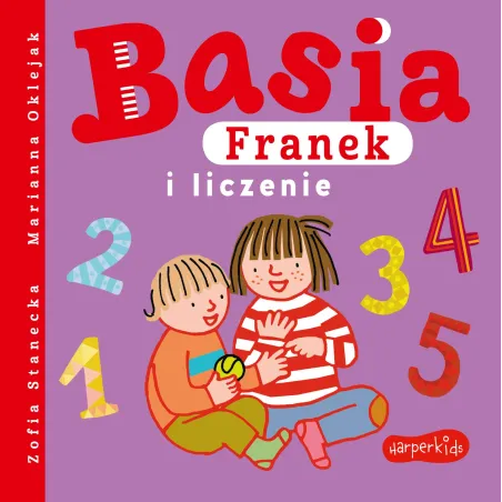 BASIA, FRANEK I LICZENIE Zofia Stanecka - Harperkids