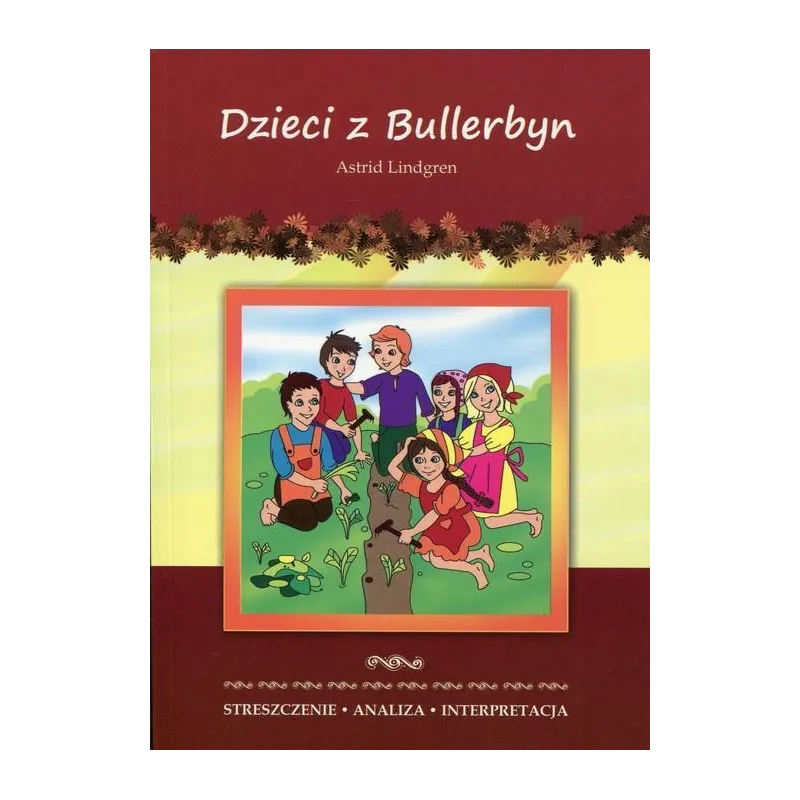DZIECI Z BULLERBYN ASTRID LINDGREN STRESZCZENIE ANALIZA INTERPRETACJA Marta Zawłocka