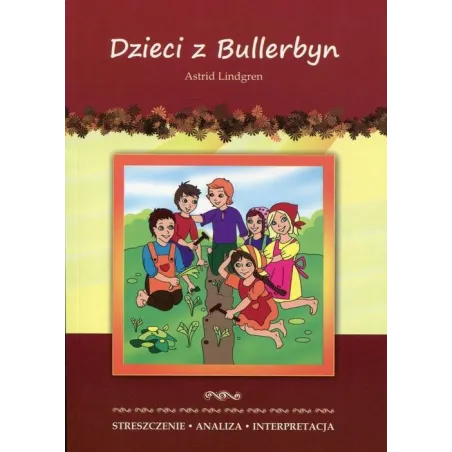 DZIECI Z BULLERBYN ASTRID LINDGREN STRESZCZENIE ANALIZA INTERPRETACJA Marta Zawłocka