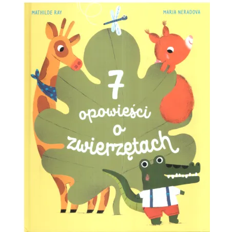 7 OPOWIEŚCI O ZWIERZĘTACH Mathilde Ray, Maria Neradova - Olesiejuk