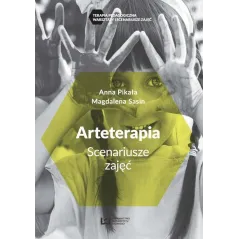 ARTETERAPIA SCENARIUSZE ZAJĘĆ Anna Pikała - Wydawnictwo Uniwersytetu Łódzkiego