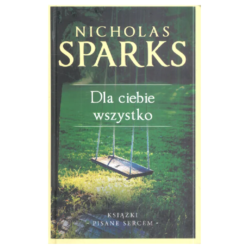 DLA CIEBIE WSZYSTKO Nicholas Sparks - Ringier Axel Springer