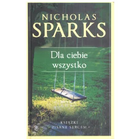 DLA CIEBIE WSZYSTKO Nicholas Sparks - Ringier Axel Springer