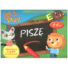 LET`S PLAY PISZĘ ĆWICZENIA I GRY AKTYWIZUJĄCE 4-6 LAT - Olesiejuk
