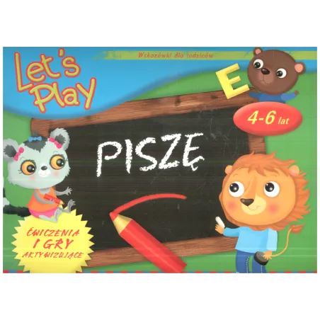 LET`S PLAY PISZĘ ĆWICZENIA I GRY AKTYWIZUJĄCE 4-6 LAT - Olesiejuk