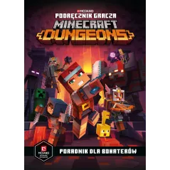 MINECRAFT DUNGEONS. PODRĘCZNIK GRACZA. PORADNIK DLA BOHATERÓW - Harperkids