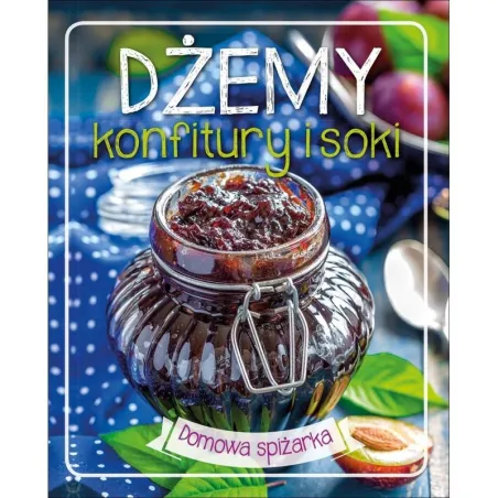 DŻEMY KONFITURY I SOKI DOMOWA SPIŻARNIA - Olesiejuk