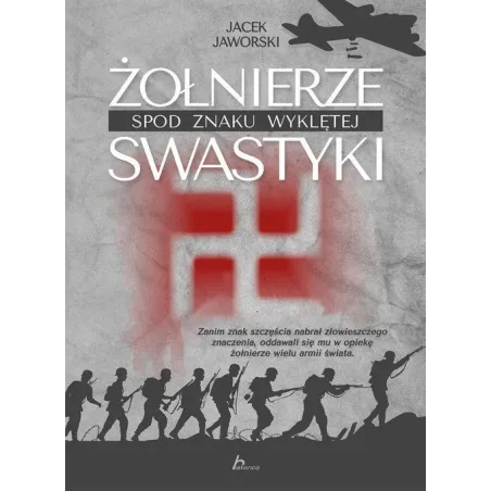 ŻOŁNIERZE SPOD ZNAKU WYKLĘTEJ SWASTYKI Jacek Jaworski - Dragon