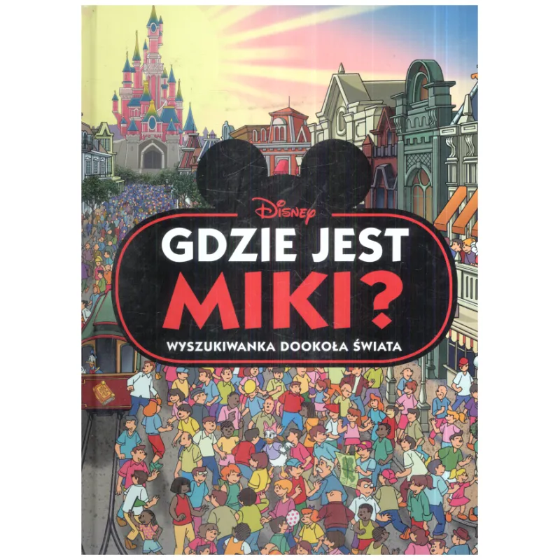 DISNEY GDZIE JEST MIKI? WYSZUKIWANKA DOOKOŁA ŚWIATA - Olesiejuk