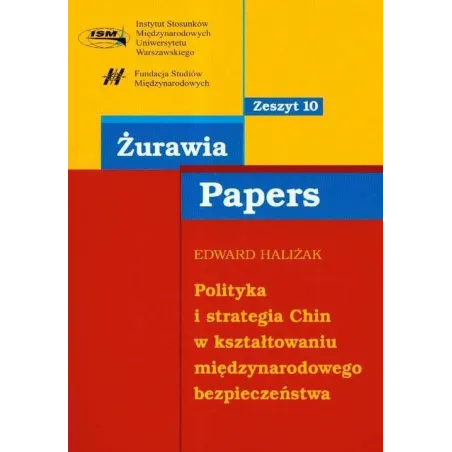 POLITYKA I STRATEGIA CHIN W KSZTAŁTOWANIU MIĘDZYNARODOWEGO BEZPIECZEŃSTWA Edward Haliżak - Scholar