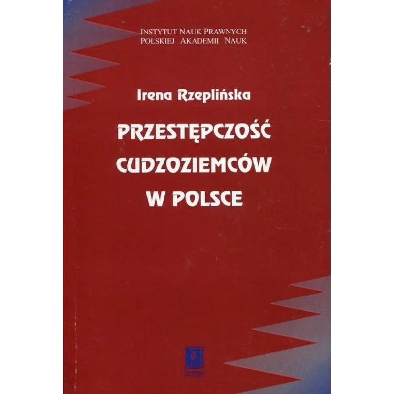 PRZESTĘPCZOŚĆ CUDZOZIEMCÓW W POLSCE Irena Rzeplińska - Scholar