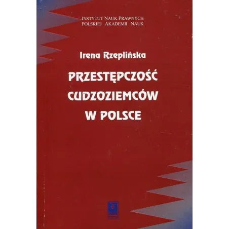 PRZESTĘPCZOŚĆ CUDZOZIEMCÓW W POLSCE Irena Rzeplińska - Scholar