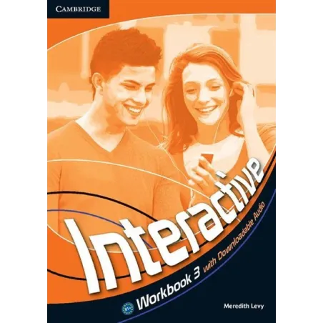 INTERACTIVE 3 WORKBOOK WITH DOWNLOADABLE AUDIO Meredith Levy - Cambridge University Press