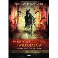 W KRĘGU UPIORÓW I WILKOŁAKÓW Bohdan Baranowski - Replika