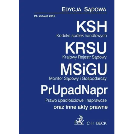 KODEKS SPÓŁEK HANDLOWYCH, KRAJOWY REJESTR SĄDOWY, MONITOR SĄDOWY I GOPODARCZY, PRAWO UPADŁOŚCIOWE I NAPRAWCZE - C.H. Beck