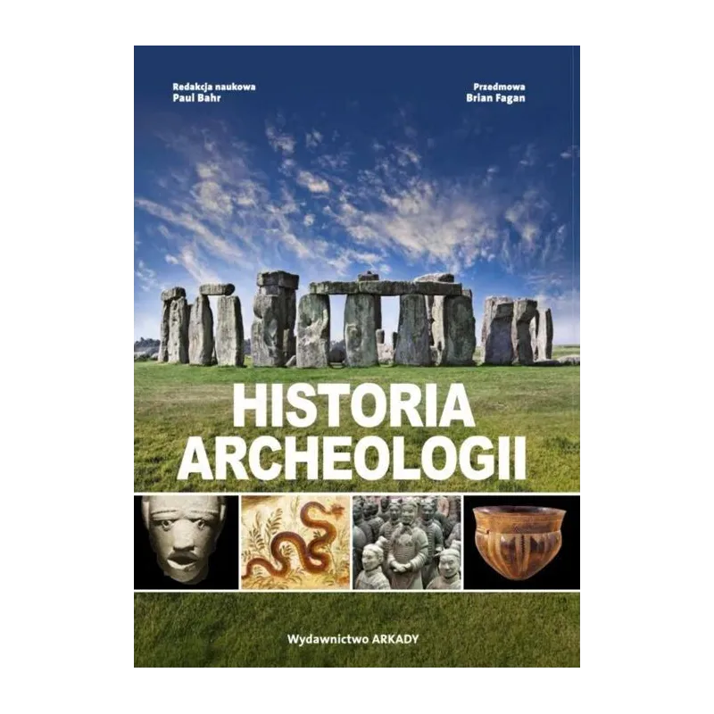 HISTORIA ARCHEOLOGII Paul Bahn, Brian Fagan - Arkady