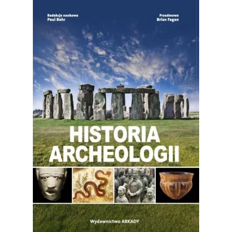 HISTORIA ARCHEOLOGII Paul Bahn, Brian Fagan - Arkady