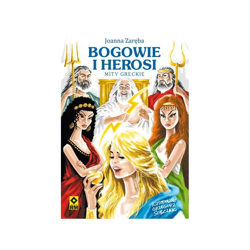 BOGOWIE I HEROSI MITY GRECKIE Joanna Zaręba - Wydawnictwo RM