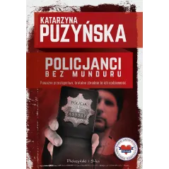 POLICJANCI BEZ MUNDURU Katarzyna Puzyńska - Prószyński