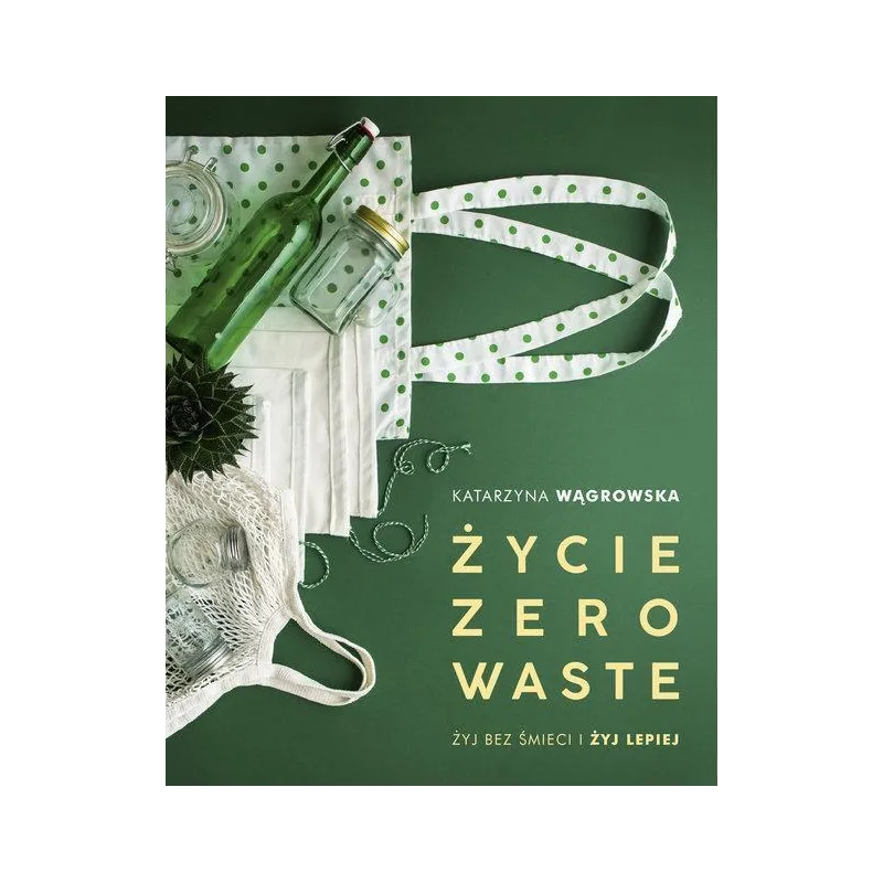 ŻYCIE ZERO WASTE Katarzyna Wągrowska - Znak Literanova