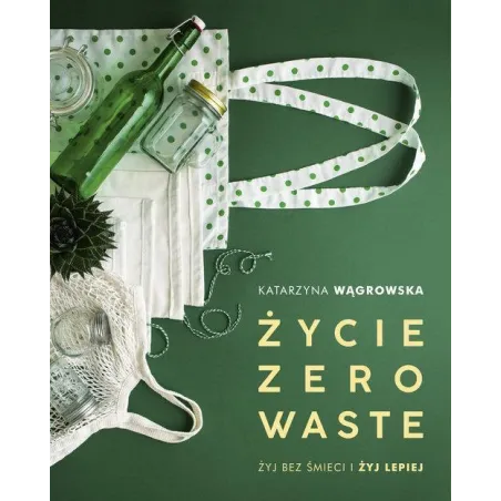 ŻYCIE ZERO WASTE Katarzyna Wągrowska - Znak Literanova
