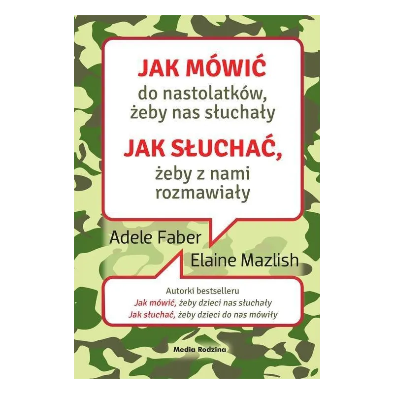 JAK MÓWIĆ DO NASTOLATKÓW, ŻEBY NAS SŁUCHAŁY JAK SŁUCHAĆ, ŻEBY Z NAMI ROZMAWIAŁY Adele Faber - Media Rodzina