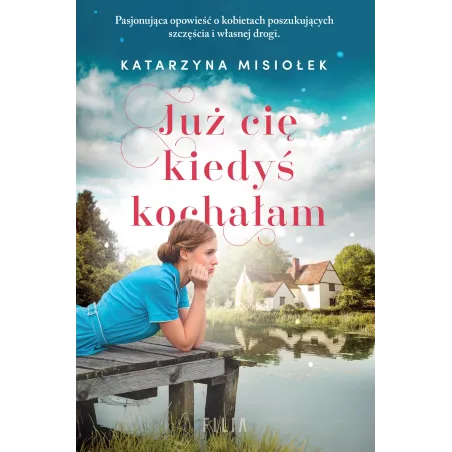 JUŻ CIĘ KIEDYŚ KOCHAŁAM Katarzyna Misiołek - Filia