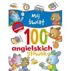 MÓJ ŚWIAT 100 ANGIELSKICH SŁÓWEK - Olesiejuk
