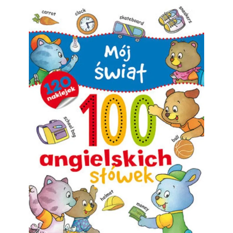 MÓJ ŚWIAT 100 ANGIELSKICH SŁÓWEK - Olesiejuk