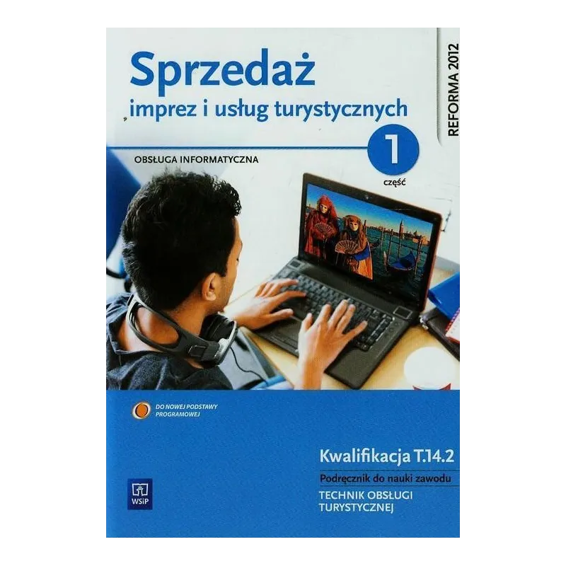 SPRZEDAŻ IMPREZ I USŁUG TURYSTYCZNYCH PODRĘCZNIK DO NAUKI ZAWODU TECHNIK OBSŁUGI TURYSTYCZNEJ 1 Mariola Milewska - WSiP
