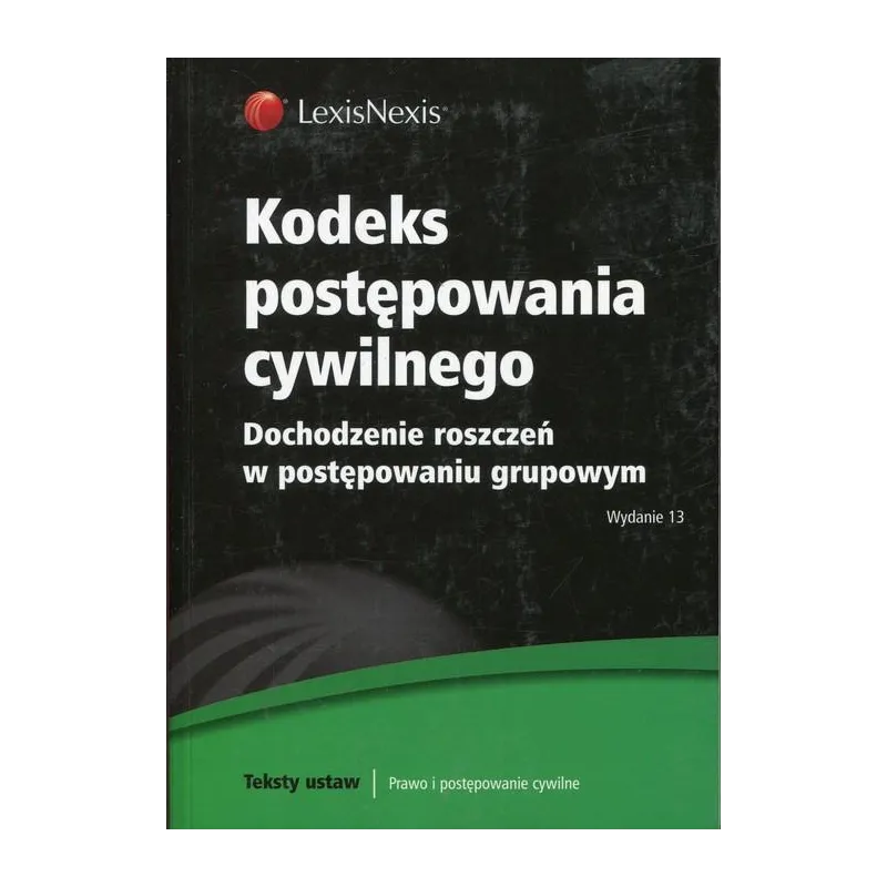 KODEKS POSTĘPOWANIA CYWILNEGO DOCHODZENIE ROZSZCZEŃ W POSTĘPOWANIU GRUPOWYM - LexisNexis