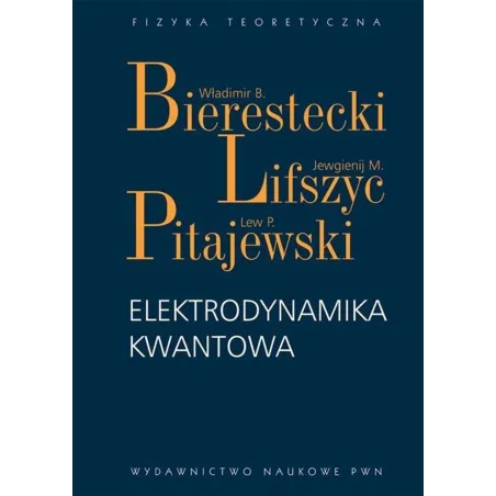 ELEKTRODYNAMIKA KWANTOWA Władimir Bierestecki, Jewgienij M. Lijszyc, Lew P. Pitajewski