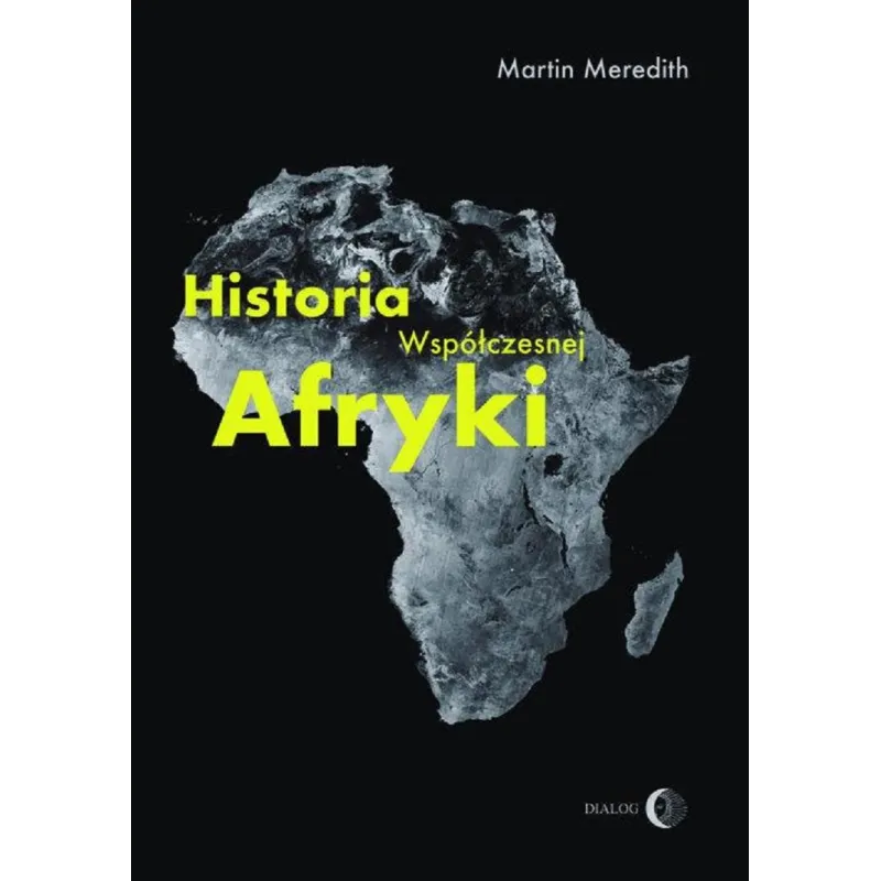 HISTORIA WSPÓŁCZESNEJ AFRYKI Martin Meredith - Wydawnictwo Akademickie Dialog