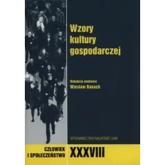 CZŁOWIEK I SPOŁECZEŃSTWO XXXVIII WZORY KULTURY GOSPODARCZEJ Wiesław Banach - Wydawnictwo Naukowe UAM