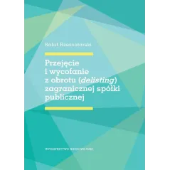 PRZEJĘCIE I WYCOFANIE Z OBROTY ZAGRANICZNEJ SPÓŁKI PUBLICZNEJ Rafał Rzeszotarski - Wydawnictwo Naukowe UAM