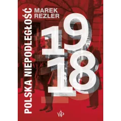 POLSKA NIEPODLEGŁOŚĆ 1918 Marek Rezler