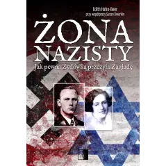 ŻONA NAZISTY JAK PEWNA ŻYDÓWKA PRZEŻYŁA ZAGŁADĘ Edith Hahn-Beer - NieZwykłe