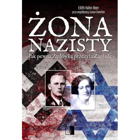 ŻONA NAZISTY JAK PEWNA ŻYDÓWKA PRZEŻYŁA ZAGŁADĘ Edith Hahn-Beer - NieZwykłe