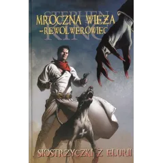 MROCZNA WIEŻA - REWOLWEROWIEC SIOSTRZYCZKI Z ELURII Stephen King, Peter David, Robin Furth - Albatros