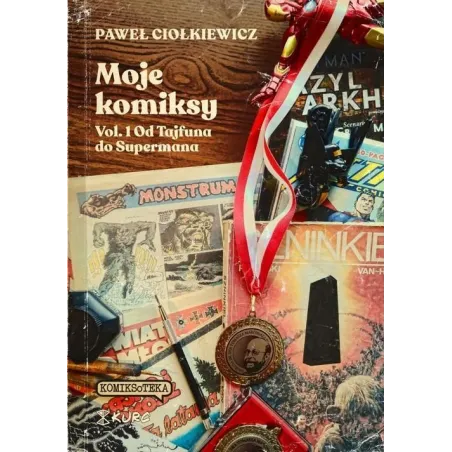 MOJE KOMIKSY 1 OD TAJFUNA DO SUPERMANA Paweł Ciołkiewicz - Kurc