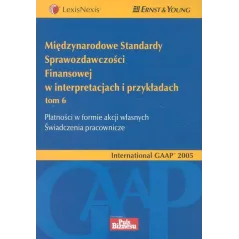 MIĘDZYNARODOWE STANDARDY SPRAWOZDAWCZOŚCI FINANSOWEJ W INTERPRETACJACH I PRZYKŁADACH 6 PŁATNOŚĆ W FORMIE AKCJI WŁASNYC...