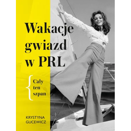 WAKACJE GWIAZD W PRL CAŁY TEN SZPAN Krystyna Gucewicz - Muza