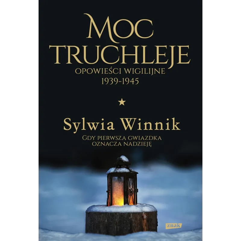 MOC TRUCHLEJE OPOWIEŚCI WIGILIJNE 1939-1945 Sylwia Winnik - Znak