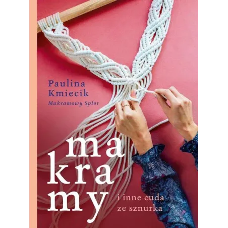 MAKRAMY I INNE CUDA ZE SZNURKA Paulina Kmiecik - Znak
