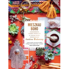 MIESZKAJ BOHO DOBRE WIBRACJE W TWOIM DOMU Justina Blakeney - Znak