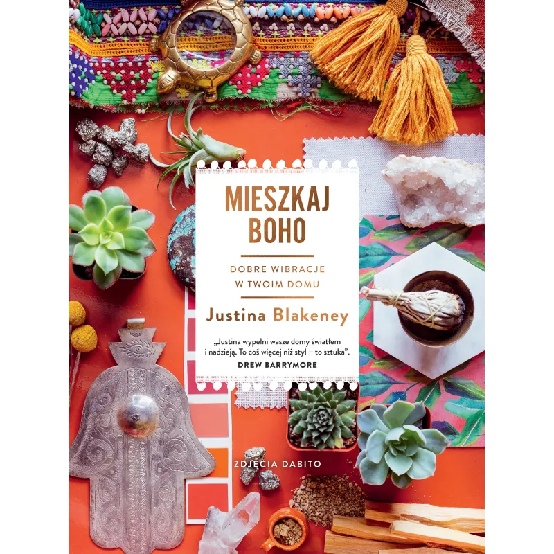 MIESZKAJ BOHO DOBRE WIBRACJE W TWOIM DOMU Justina Blakeney - Znak