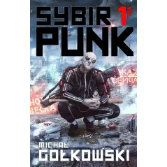 SYBIRPUNK 1 Michał Gołkowski - Fabryka Słów