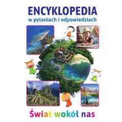 ŚWIAT WOKÓŁ NAS ENCYKLOPEDIA W PYTANIACH I ODPOWIEDZIACH - SBM