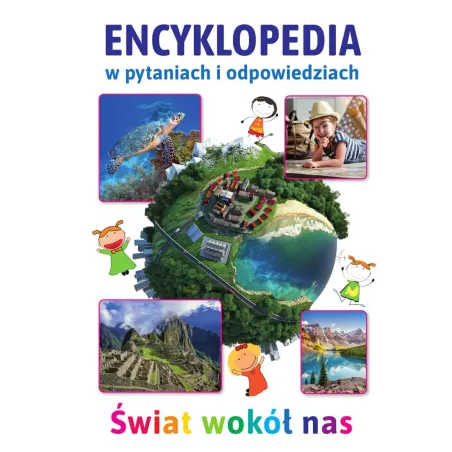 ŚWIAT WOKÓŁ NAS ENCYKLOPEDIA W PYTANIACH I ODPOWIEDZIACH - SBM